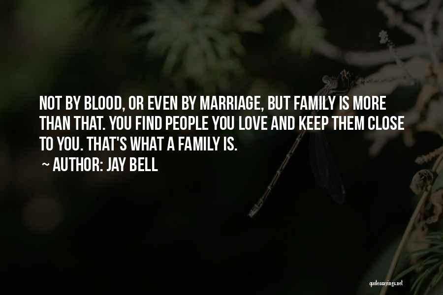 Family Blood Or Not Quotes By Jay Bell