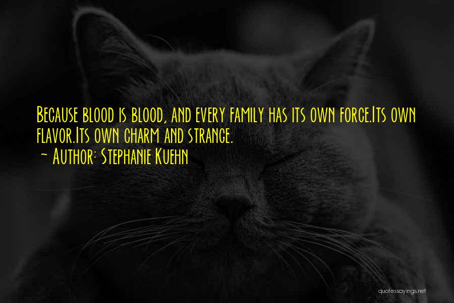 Family Blood Or Not Quotes By Stephanie Kuehn