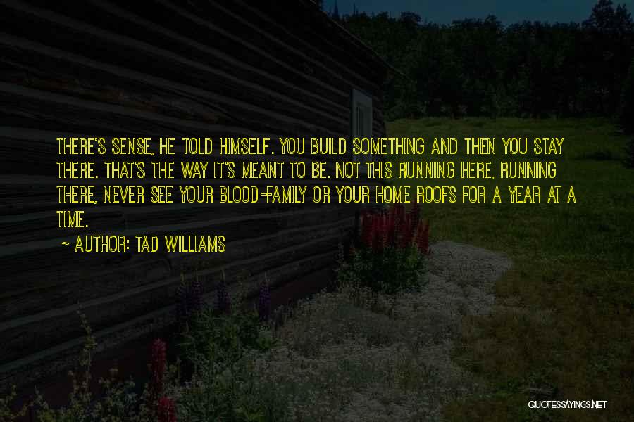 Family Blood Or Not Quotes By Tad Williams