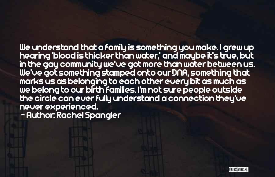 Family Blood Thicker Than Water Quotes By Rachel Spangler Family Blood Thicker Than Water Quotes By Rachel Spangler
