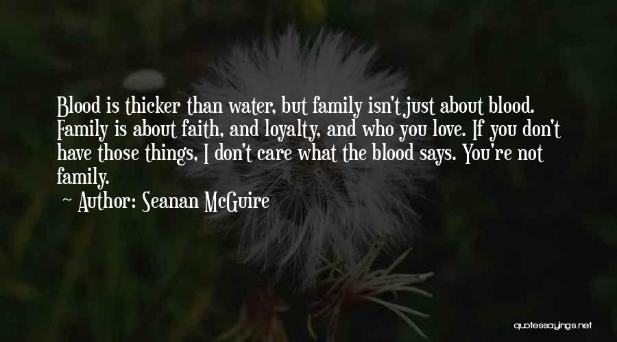 Family Blood Thicker Than Water Quotes By Seanan McGuire Family Blood Thicker Than Water Quotes By Seanan McGuire