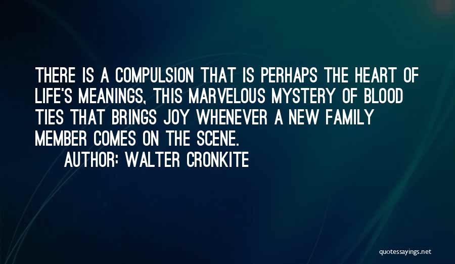 Family Blood Ties Quotes By Walter Cronkite