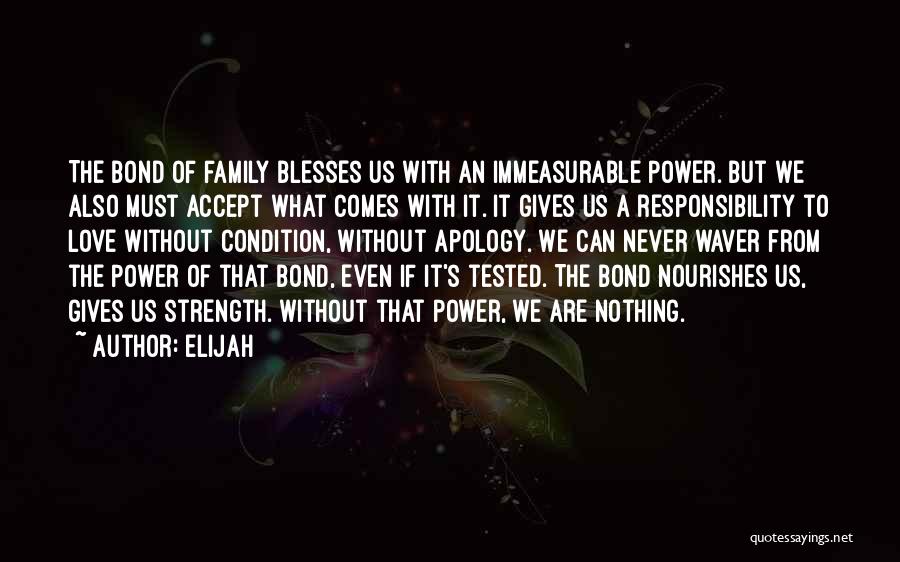 Family Bond And Love Quotes By Elijah