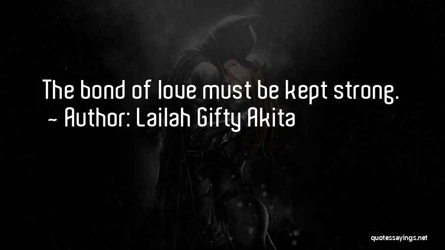 Family Bond And Love Quotes By Lailah Gifty Akita