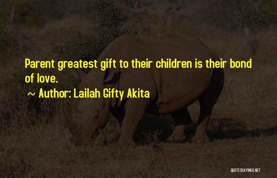 Family Bond And Love Quotes By Lailah Gifty Akita