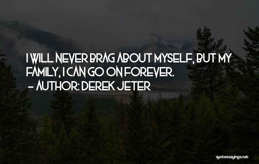 Family Brag Quotes By Derek Jeter