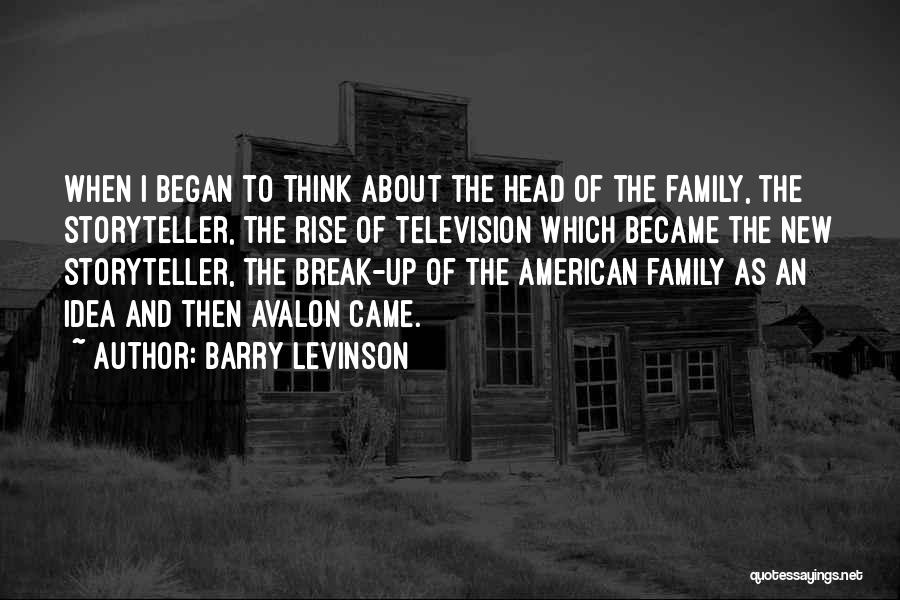 Family Break Up Quotes By Barry Levinson