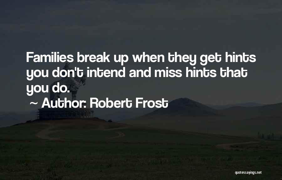 Family Break Up Quotes By Robert Frost
