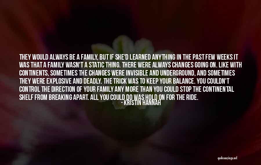 Family Breaking Apart Quotes By Kristin Hannah Family Breaking Apart Quotes By Kristin Hannah