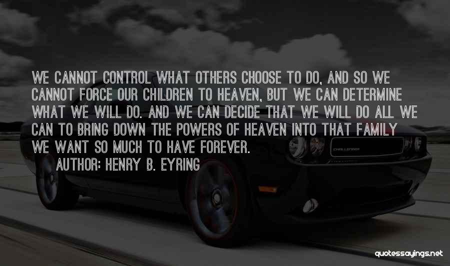 Family Bring You Down Quotes By Henry B. Eyring