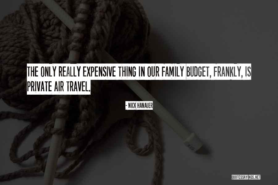 Family Budget Quotes By Nick Hanauer