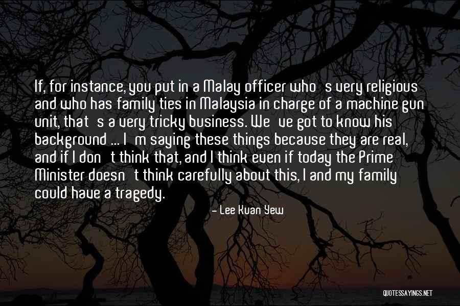 Family Business Quotes By Lee Kuan Yew Family Business Quotes By Lee Kuan Yew
