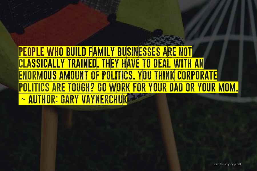 Family Businesses Quotes By Gary Vaynerchuk