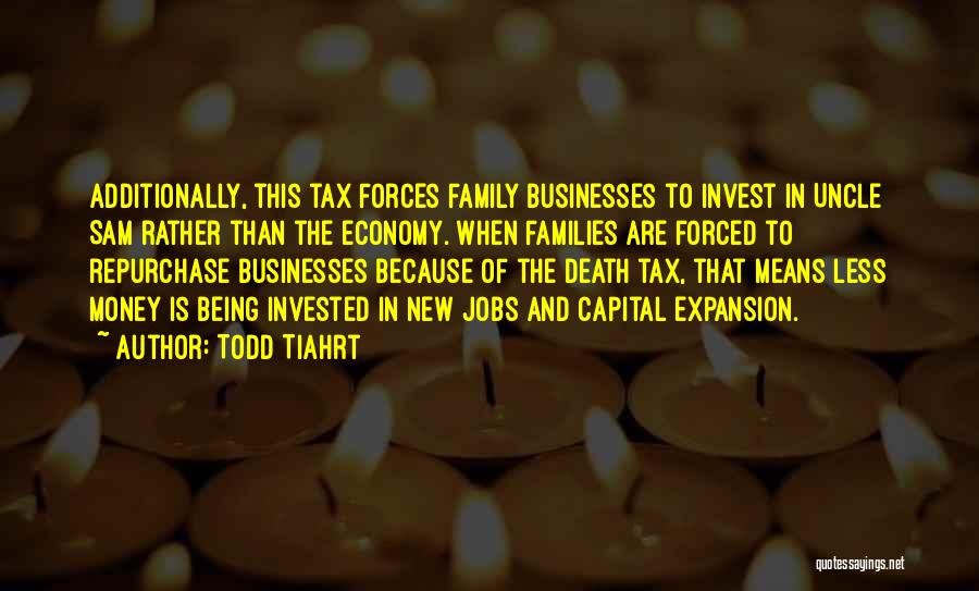 Family Businesses Quotes By Todd Tiahrt