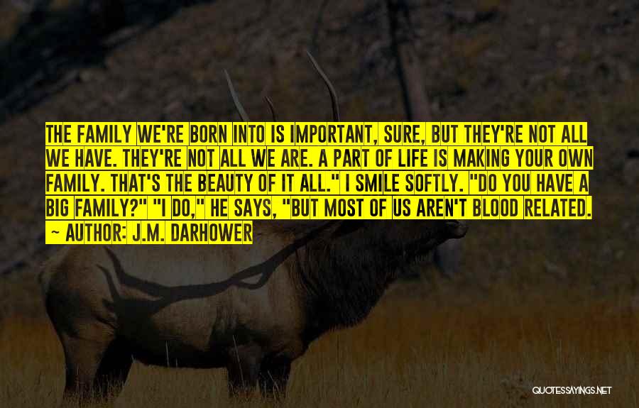 Family But Not Blood Related Quotes By J.M. Darhower