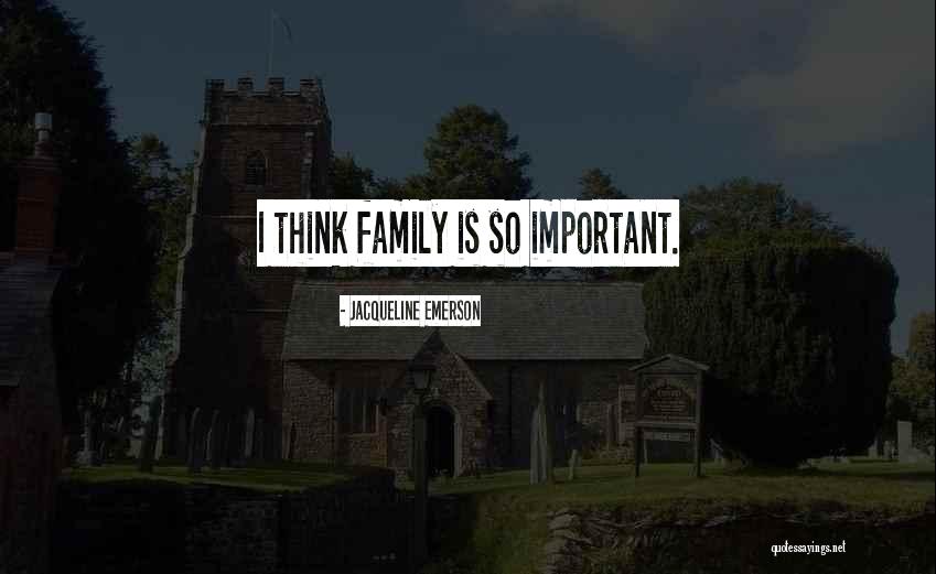 Family By Emerson Quotes By Jacqueline Emerson Family By Emerson Quotes By Jacqueline Emerson
