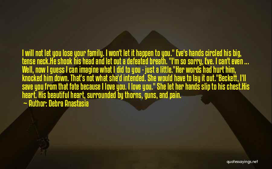 Family Can Hurt You Quotes By Debra Anastasia