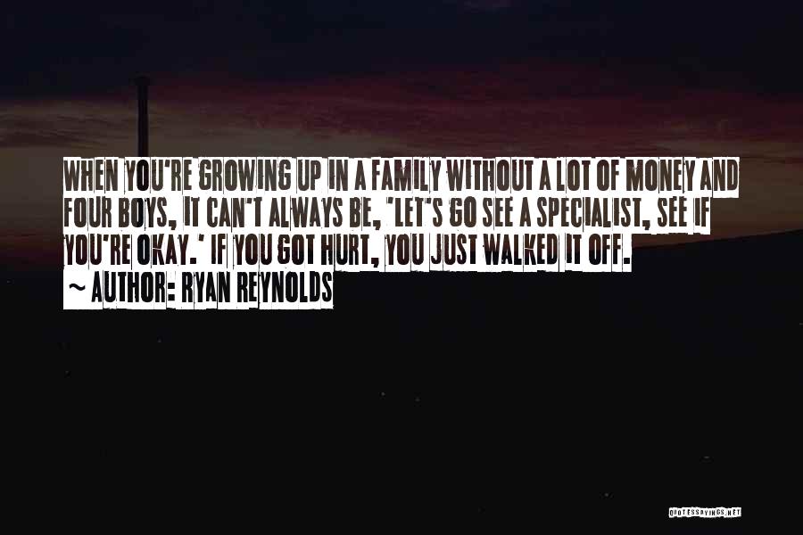 Family Can Hurt You Quotes By Ryan Reynolds