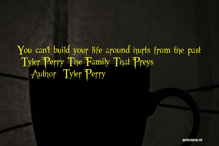 Family Can Hurt You Quotes By Tyler Perry