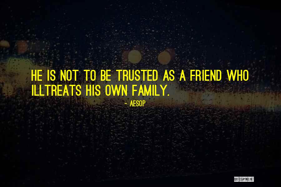 Family Can't Be Trusted Quotes By Aesop Family Can't Be Trusted Quotes By Aesop