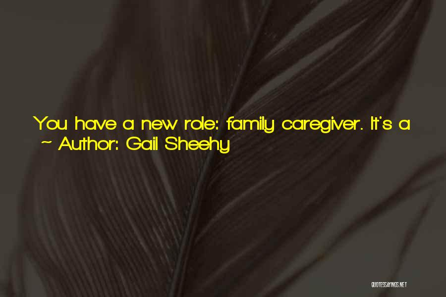 Family Caregiver Quotes By Gail Sheehy