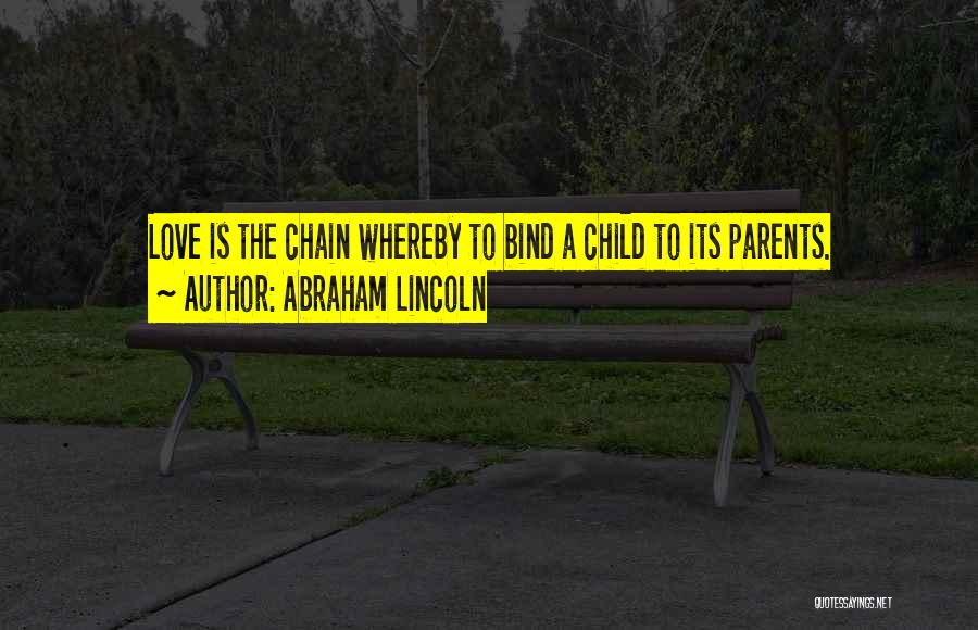 Family Chain Quotes By Abraham Lincoln