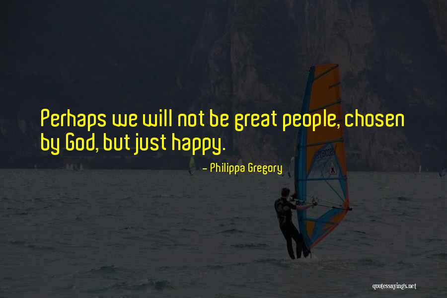 Family Chosen Quotes By Philippa Gregory