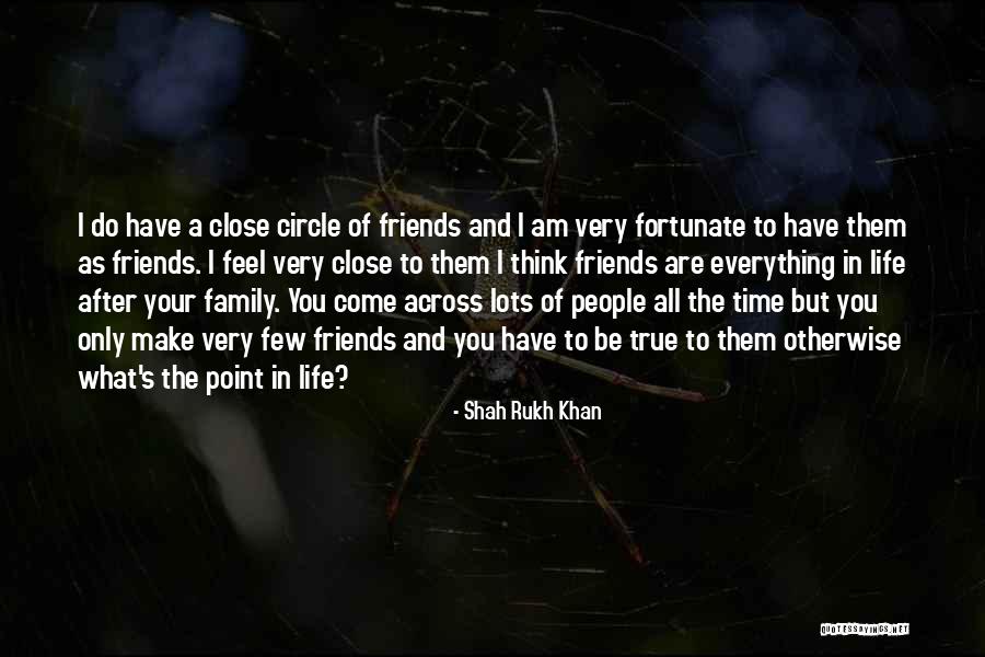 Family Circle Of Life Quotes By Shah Rukh Khan