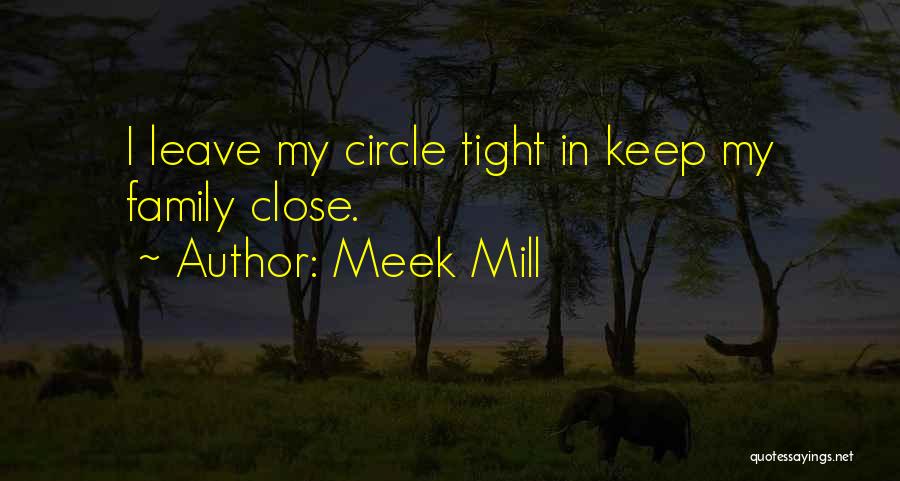 Family Circle Quotes By Meek Mill