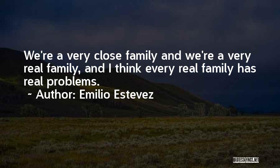 Family Close Quotes By Emilio Estevez