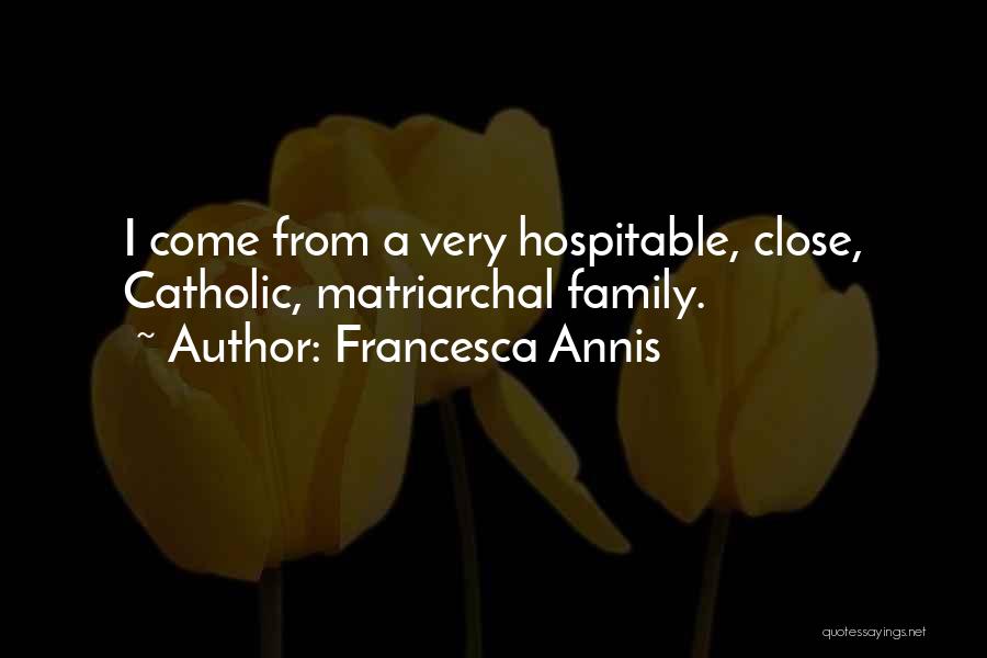 Family Close Quotes By Francesca Annis