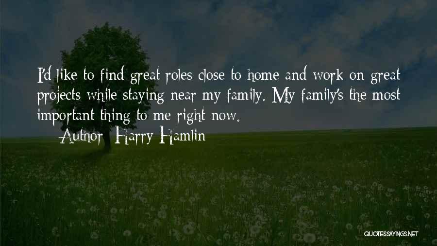 Family Close Quotes By Harry Hamlin