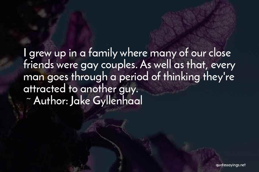 Family Close Quotes By Jake Gyllenhaal