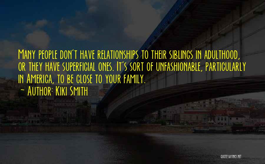 Family Close Quotes By Kiki Smith