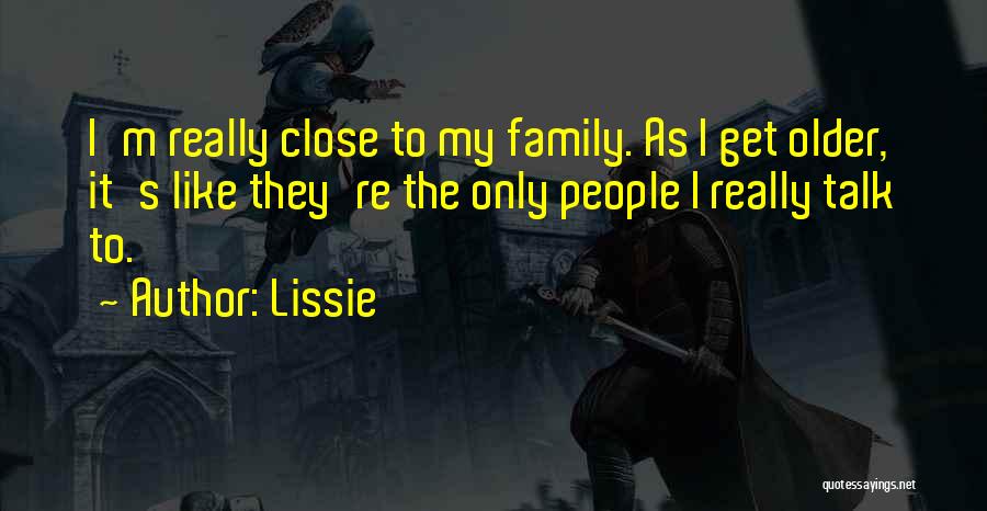Family Close Quotes By Lissie