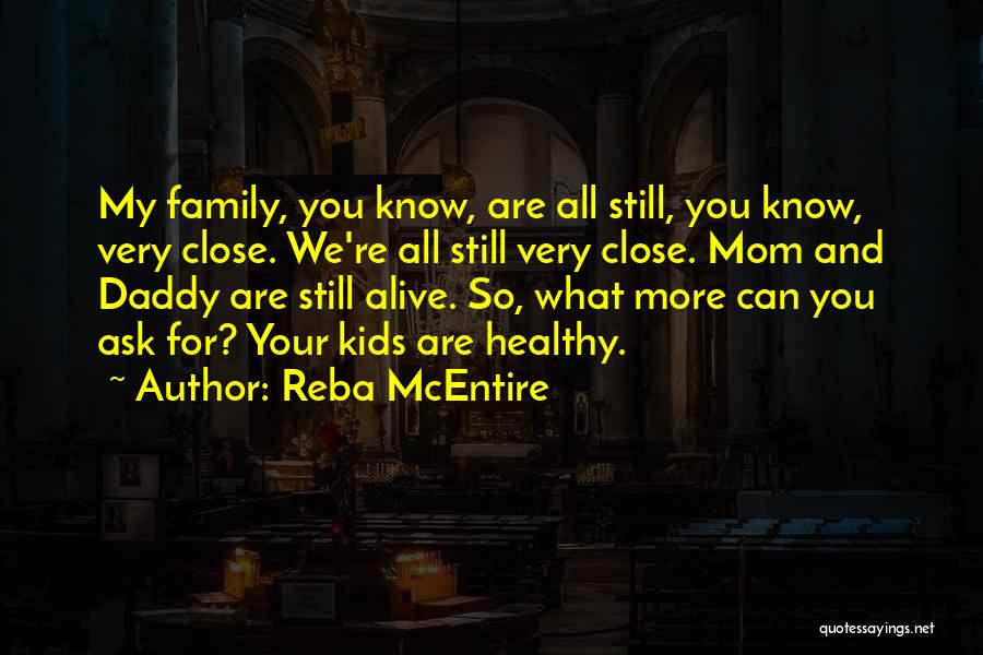 Family Close Quotes By Reba McEntire