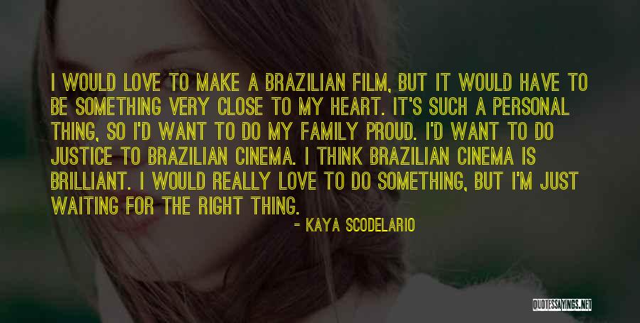 Family Close To Your Heart Quotes By Kaya Scodelario