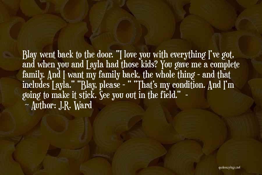 Family Complete Quotes By J.R. Ward