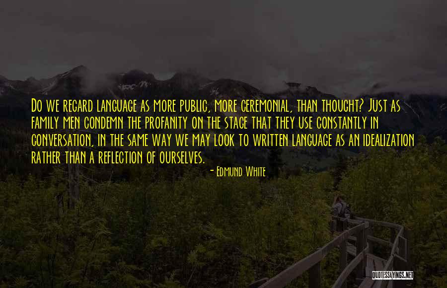 Family Conversation Quotes By Edmund White Family Conversation Quotes By Edmund White