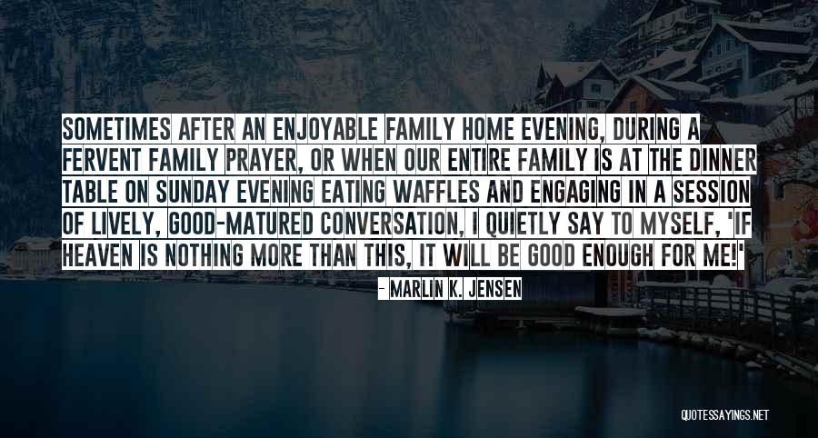 Family Conversation Quotes By Marlin K. Jensen Family Conversation Quotes By Marlin K. Jensen