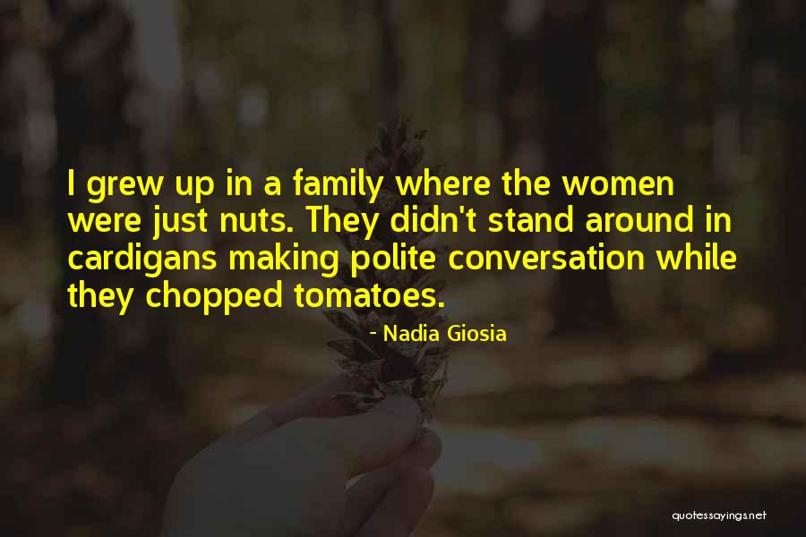 Family Conversation Quotes By Nadia Giosia Family Conversation Quotes By Nadia Giosia