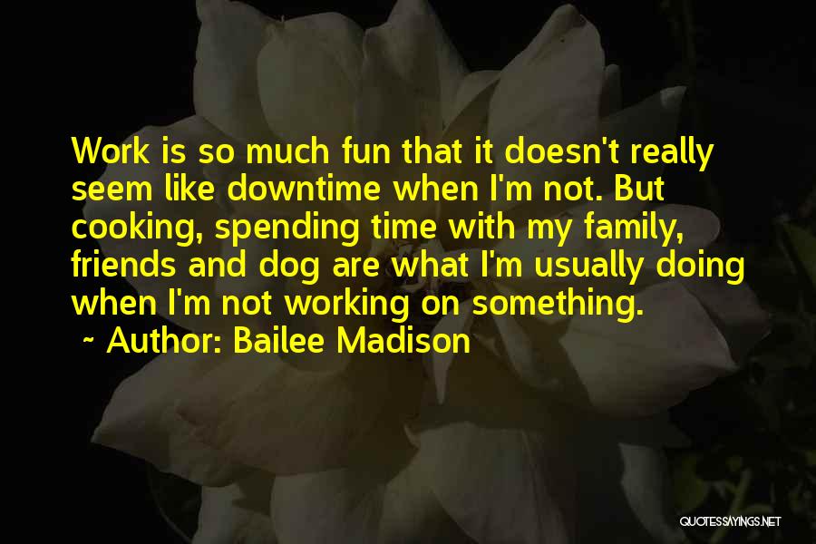 Family Cooking Quotes By Bailee Madison