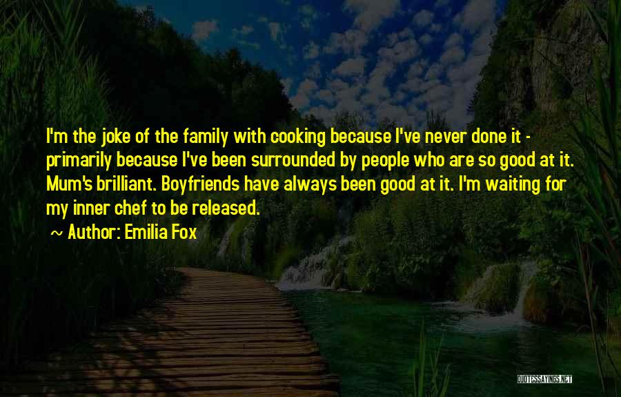 Family Cooking Quotes By Emilia Fox