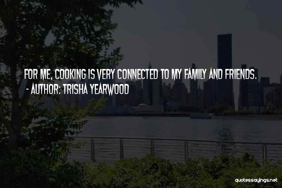 Family Cooking Quotes By Trisha Yearwood