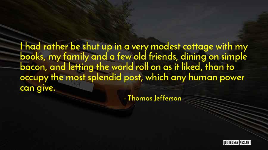 Family Cottage Quotes By Thomas Jefferson