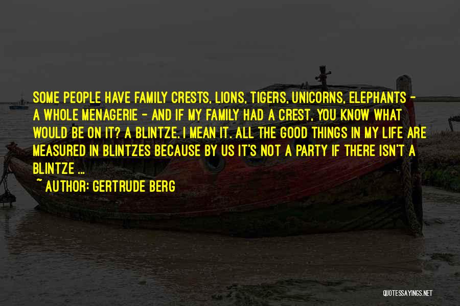 Family Crests Quotes By Gertrude Berg