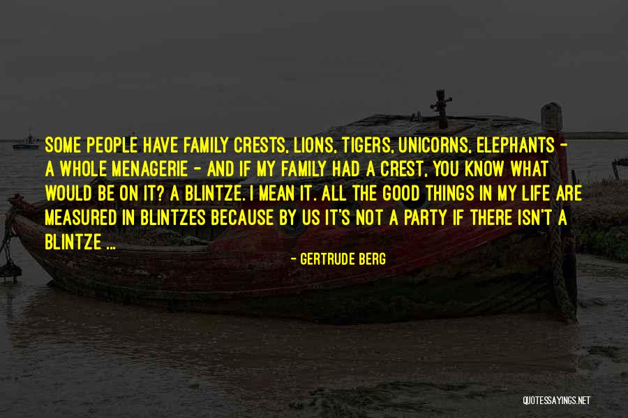 Family Crests Quotes By Gertrude Berg