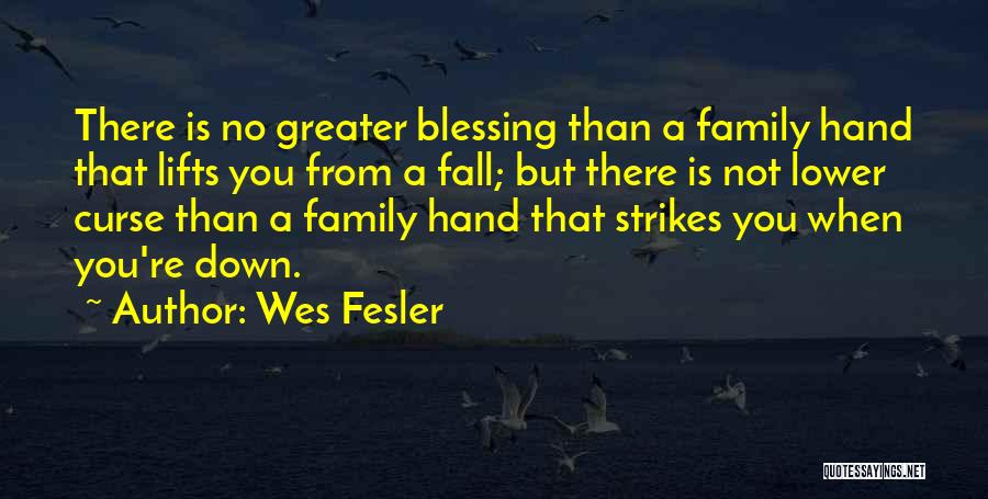 Family Curse Quotes By Wes Fesler