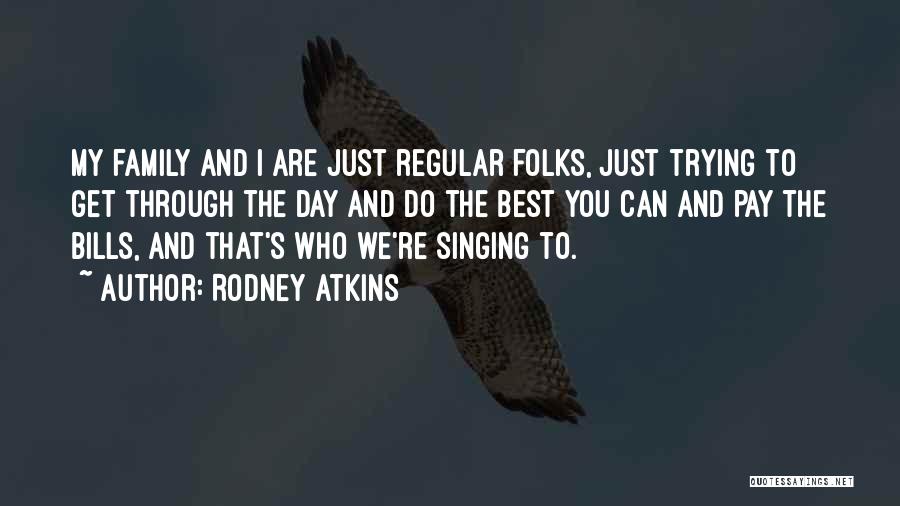 Family Day Best Quotes By Rodney Atkins