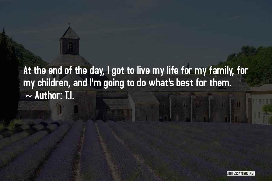 Family Day Best Quotes By T.I.